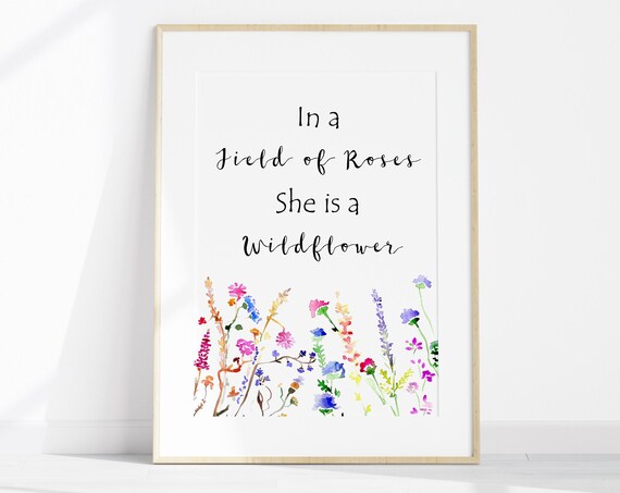 In A Field Of Roses She Is A Wildflower Elegant Script Quote Poster