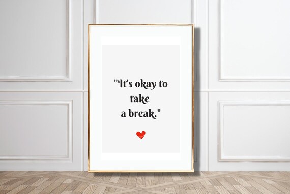 Quote Art Poster Its Okay To Take A Break Inspirational Wall Art Minimalist Design For Relaxation Typography Poster