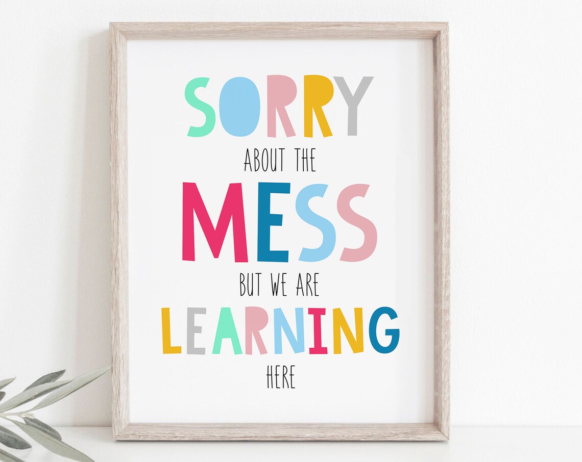 Sorry About The Mess, Learning Here Nursery Art