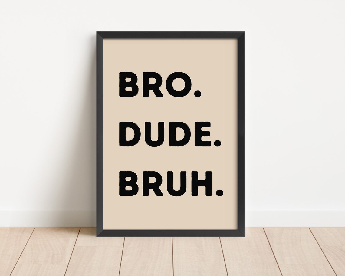 Bro Dude Bruh Beige Neutral Funny Boys Room Quote Typography Poster - Image 3