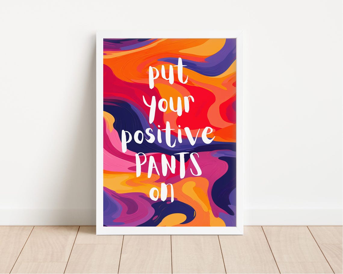 Put Your Positive Pants On Uplifting Quote Colorful Art Poster - Image 4