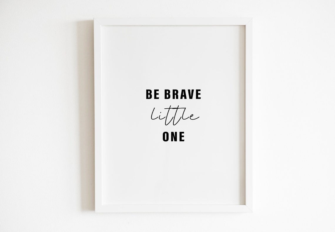 Be Brave Little One Kids Nursery Encouragement Quote Typography Poster