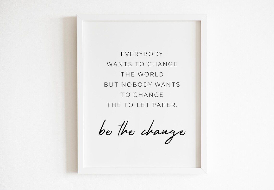 Be The Change Funny Bathroom Toilet Paper Humor Quote Poster