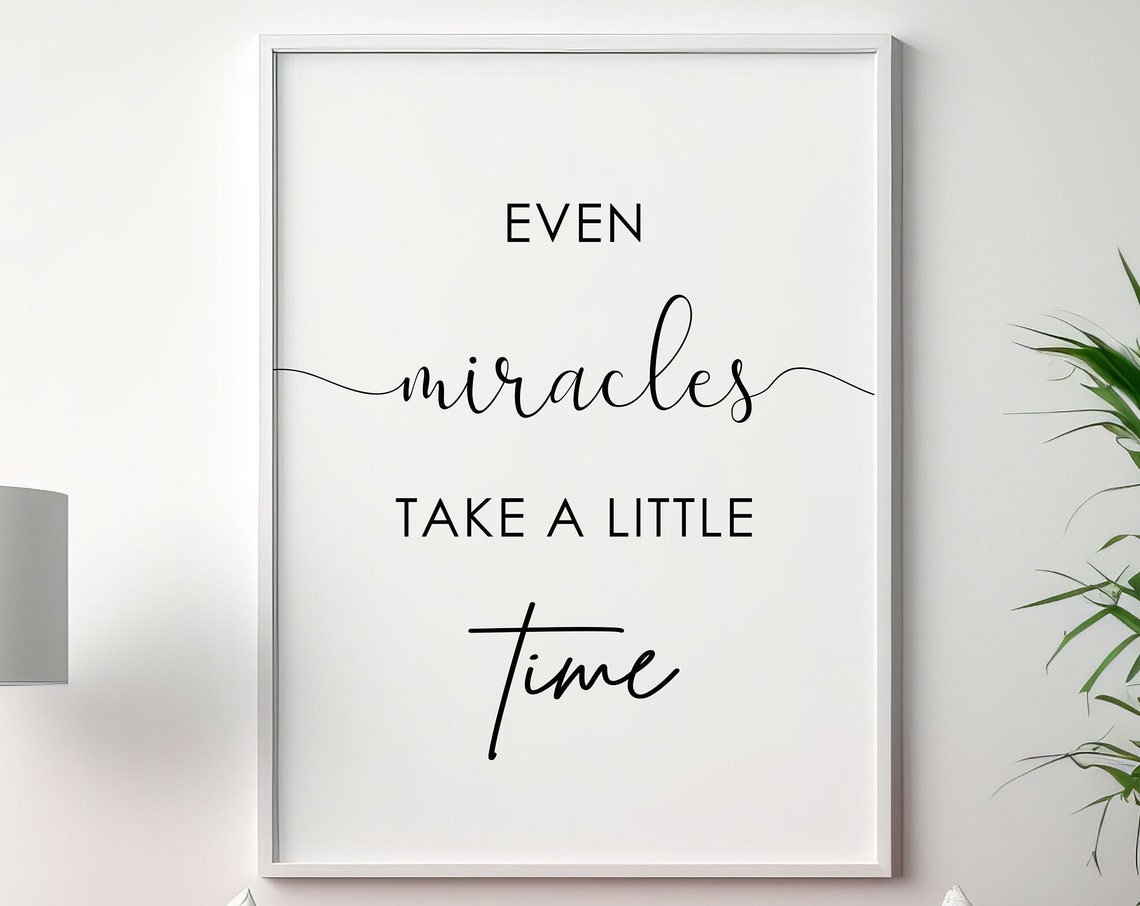 Even Miracles Take A Little Time Inspirational Nursery Quote Poster
