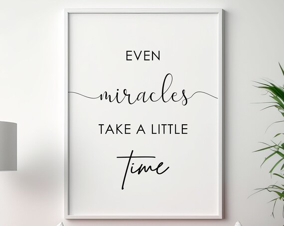 Even Miracles Take A Little Time Inspirational Nursery Quote Poster