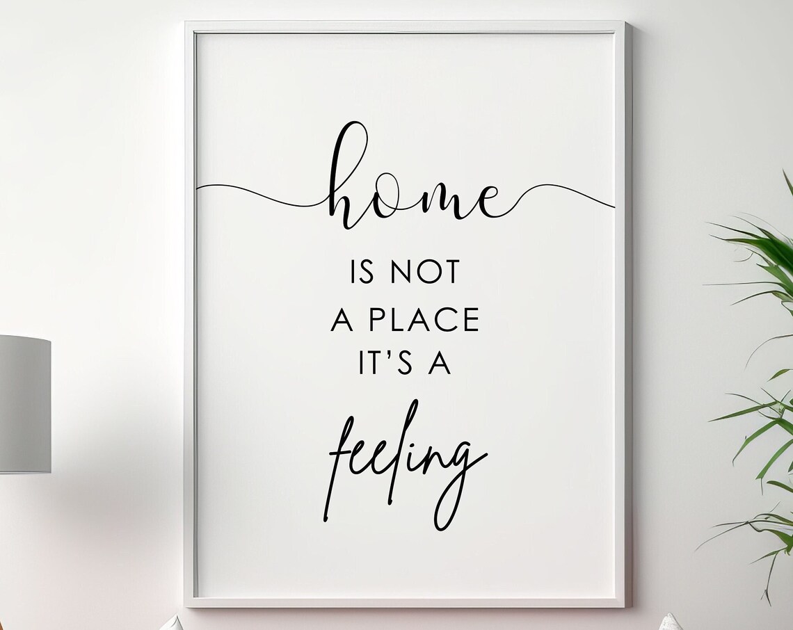 Home Is Not A Place, It's A Feeling Art Print