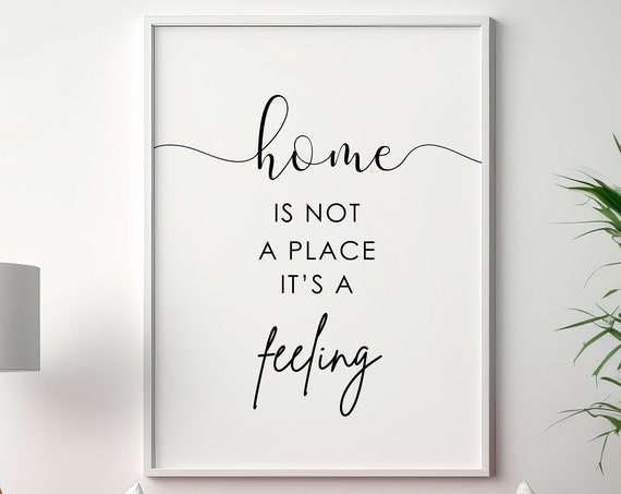 Home Is Not A Place, It's A Feeling Art Print