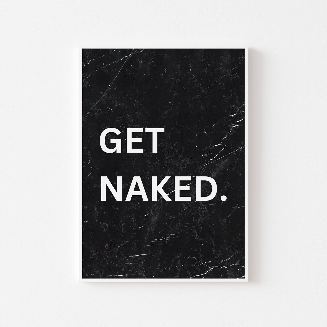 Get Naked Funny Bathroom Quote White on Black Marble Typography Poster - Image 2