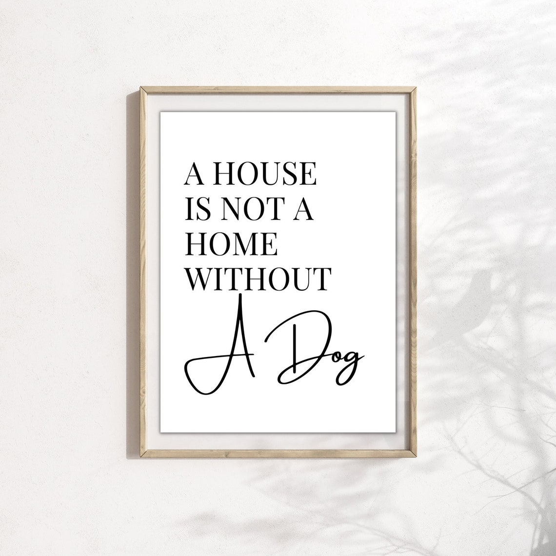 A House Is Not A Home Without A Dog Gifts For Dog Lovers Funny Dog Print Pet Wall Art Dog Mum Dog Print Dog Wall Art Dog Owner Gift