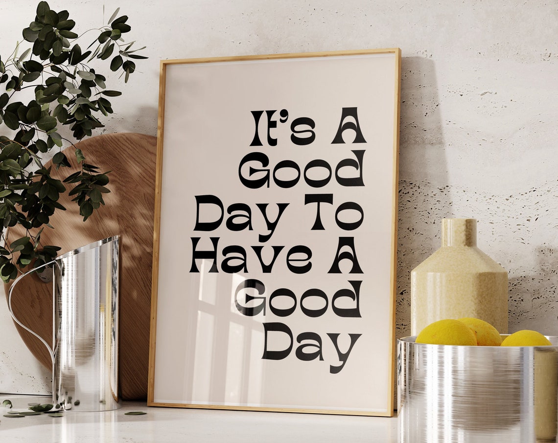It's a Good Day to Have a Good Day Bold Typography Quote Poster