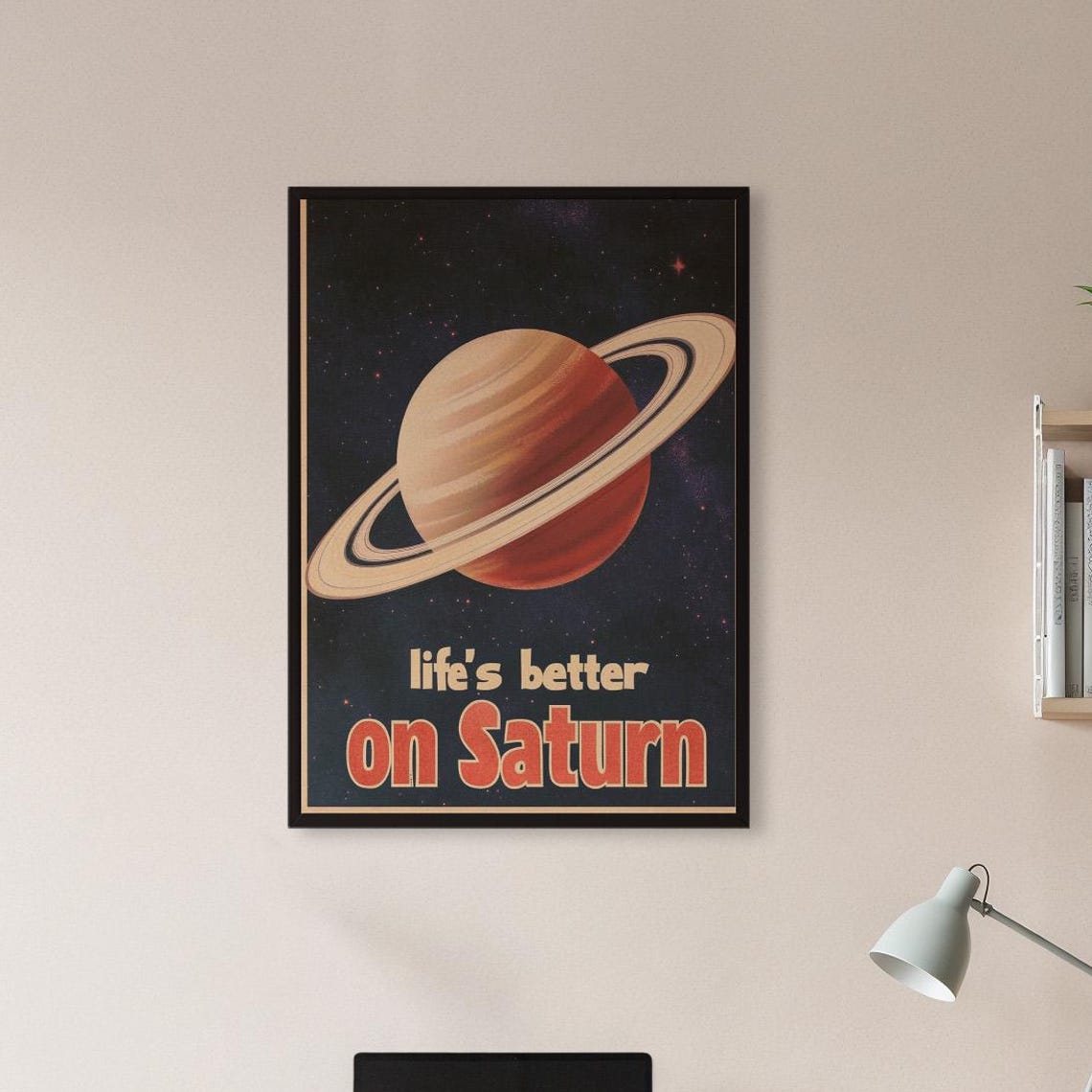 Life's Better on Saturn Retro Planet Space Quote Art Poster for Walls