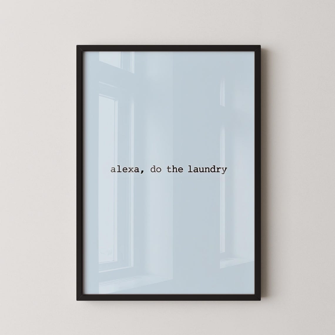 Alexa Do The Laundry Minimalist Funny Room Art Techinspired Wall Decor