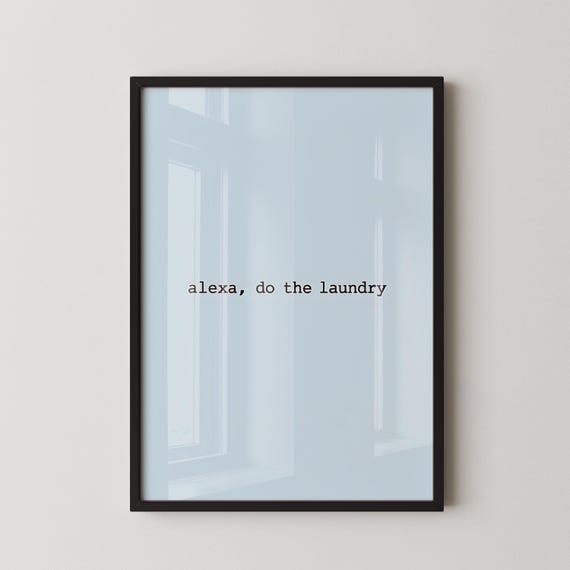 Alexa Do The Laundry Minimalist Funny Room Art Techinspired Wall Decor