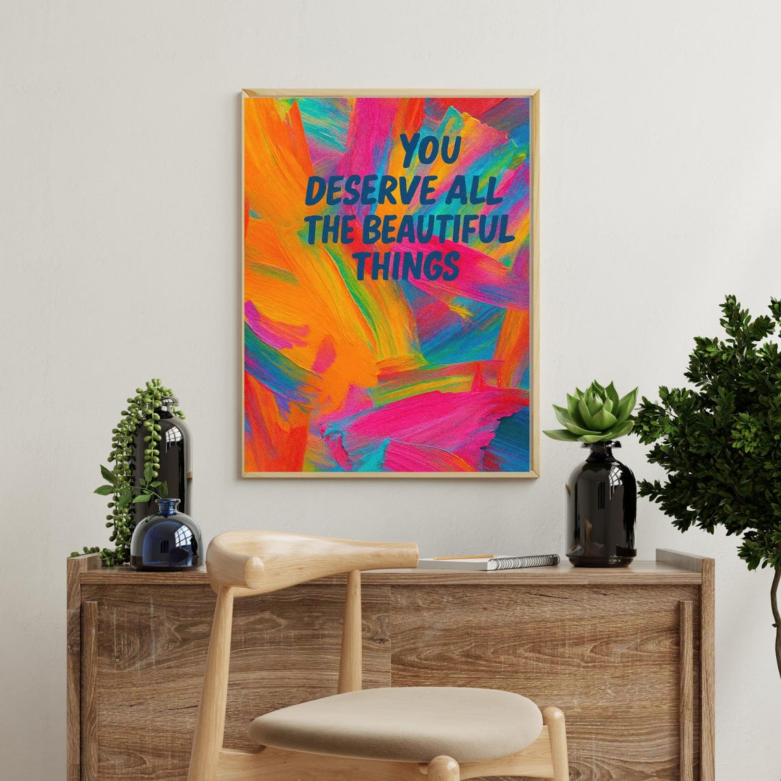 You Deserve All The Beautiful Things Colorful Abstract Poster