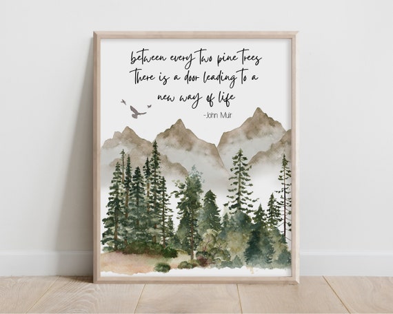 John Muir Quote Between Every Two Pine Trees There Is A Door Leading To New Way Of Life Watercolor Mountain Nature Inspired Decor