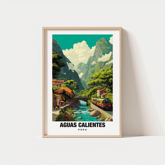 Aguas Calientes Print Peru Poster Views Art Mountain Charm River Scene Local Heritage Travel