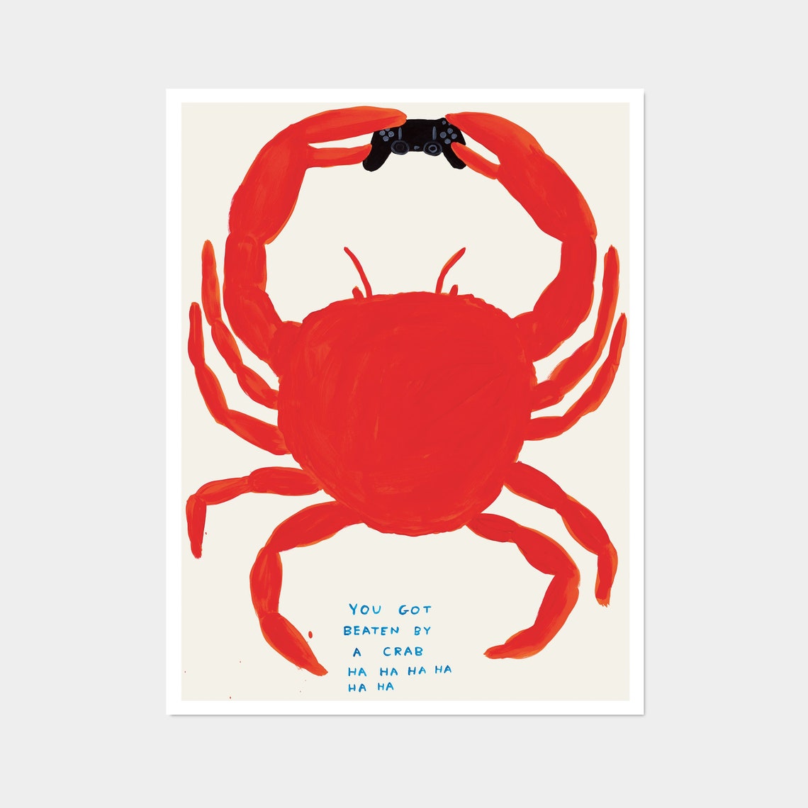 You Got Beaten By A Crab Poster Print