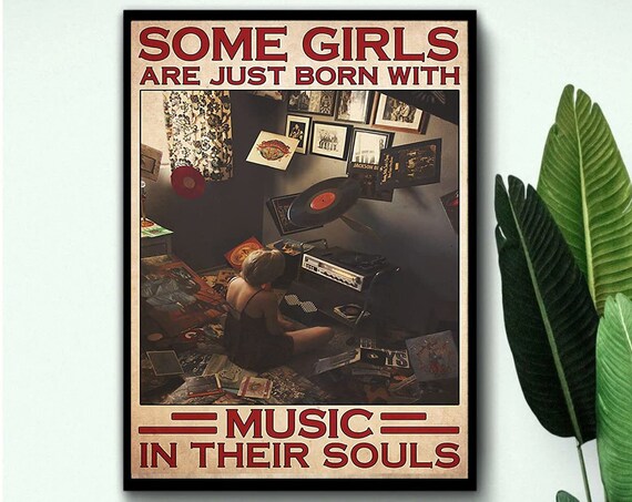 Some Girls Are Just Born With Music In Their Souls Vinyl Poster