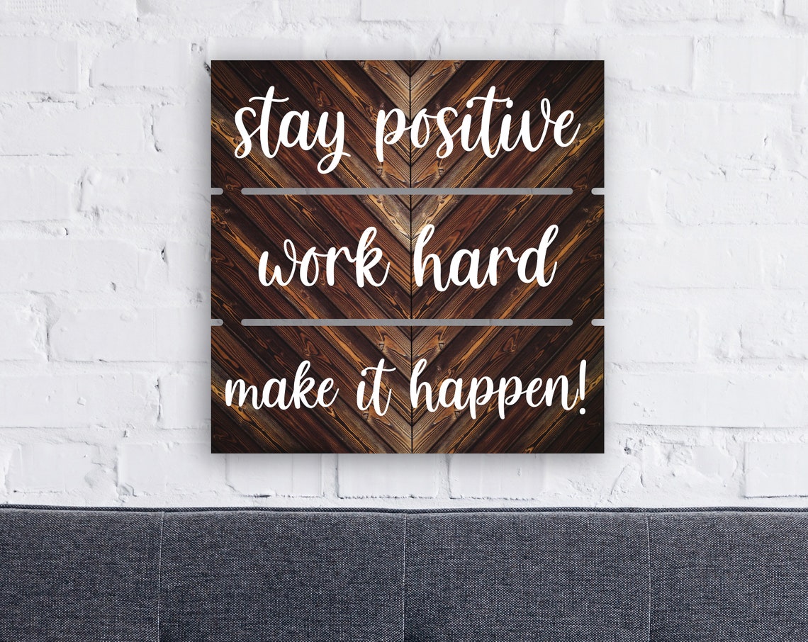Stay Positive Work Hard Make It Happen Rustic Pallet Sign Poster