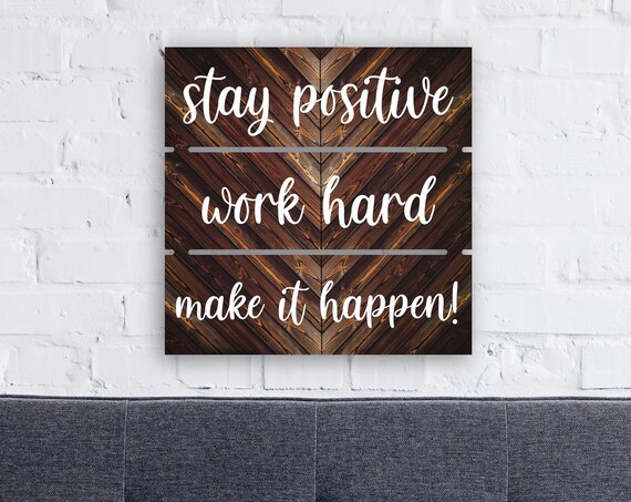Stay Positive Work Hard Make It Happen Rustic Pallet Sign Poster
