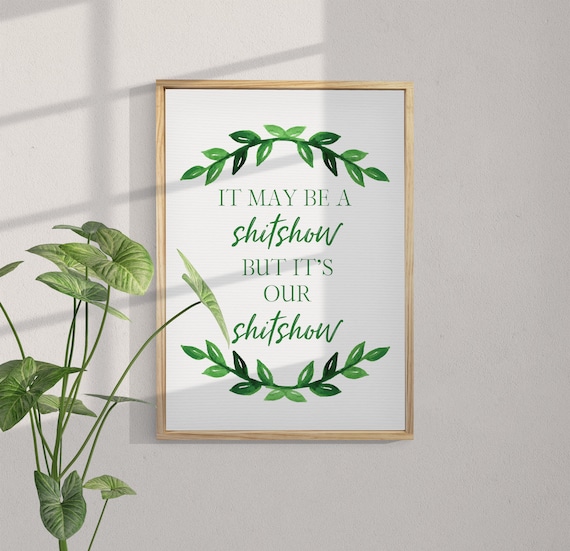 It May Be A Shit Show But Its Our Shit Show Framed Print Wall Decor Background Color Stain Options Adult Humor Decor