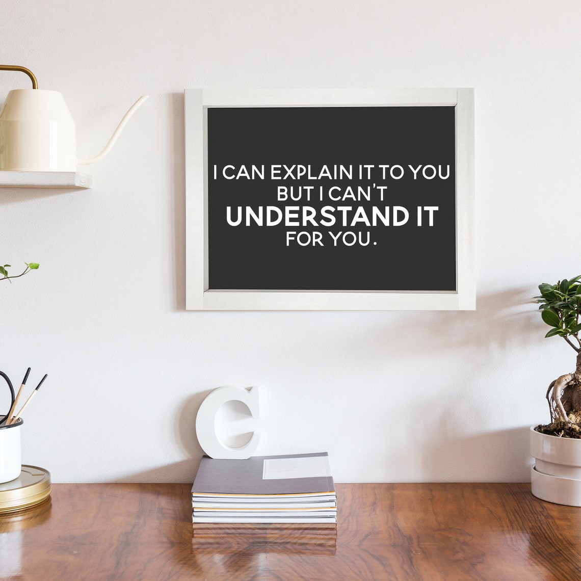 I Can Explain It to You Sarcastic Quote Office Humor Wall Poster - Image 3