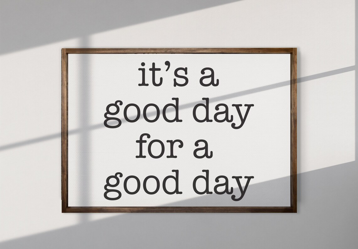 It's A Good Day For A Good Day Quote Art Print