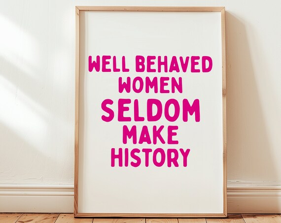 Well Behaved Women Seldom Make History Pink Feminist Art Poster