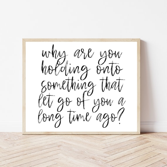 Why Hold Onto Something That Let Go of You Long Ago Healing Poster