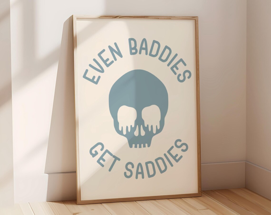 Even Baddies Get Saddies Skull Funny Mental Health Quote Poster