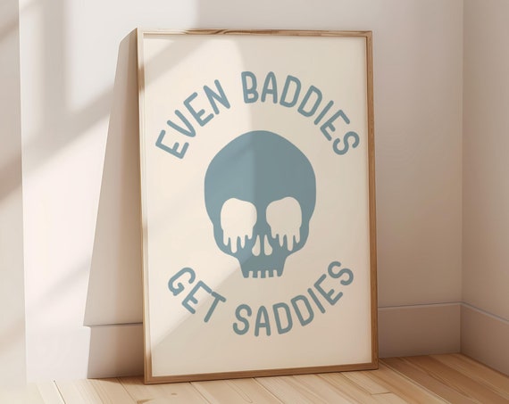 Even Baddies Get Saddies Funny Mental Health Poster Feminist Art College Dorm Decor Trendy Y2k Therapist Office Print