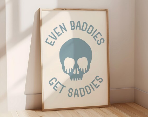 Even Baddies Get Saddies Skull Funny Mental Health Quote Poster