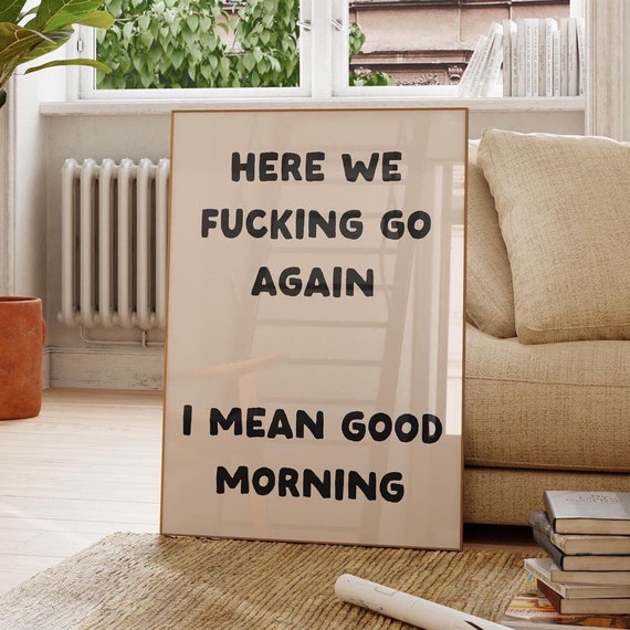 Here We Fucking Go Again Bedroom Poster