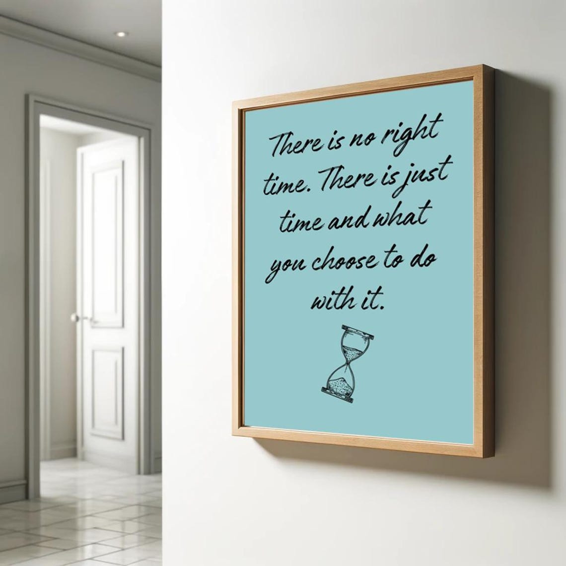 There Is No Right Time Motivational Hourglass Script Quote Poster