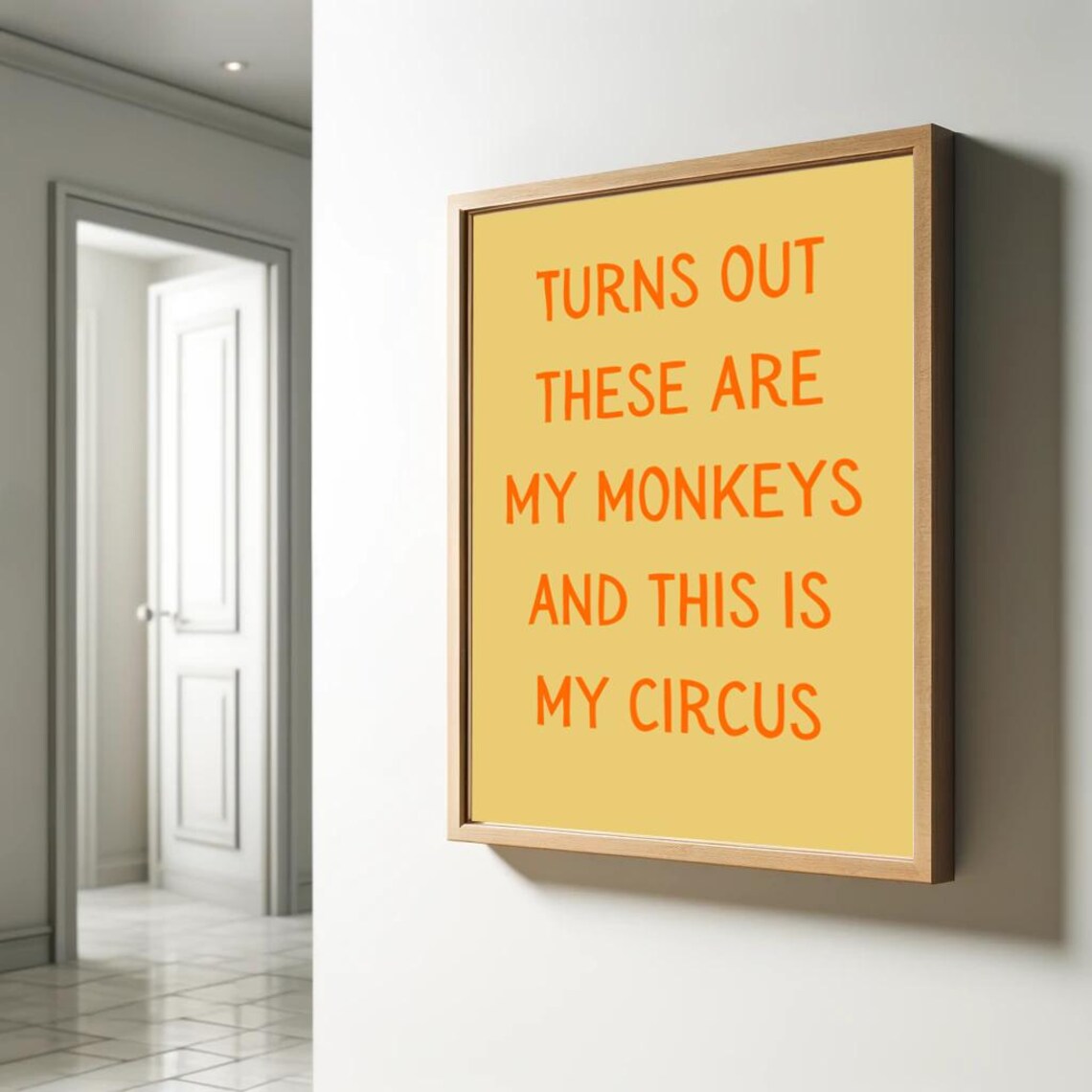 Turns Out These Are My Monkeys My Circus Funny Quote Yellow Poster