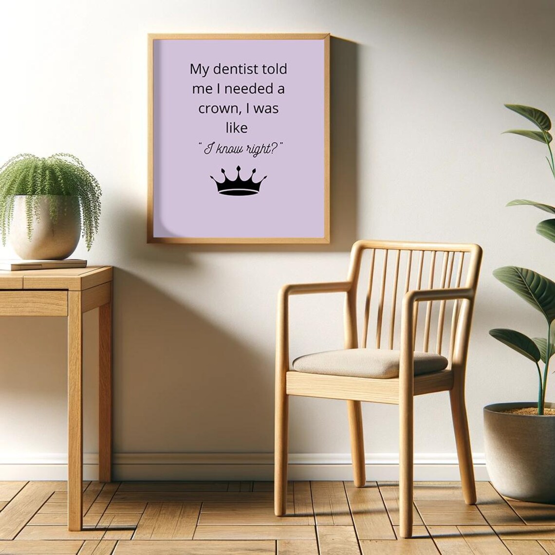 My Dentist Said I Needed A Crown I Said I Know Right Poster Funny Saying Retro Wall Art - Image 2