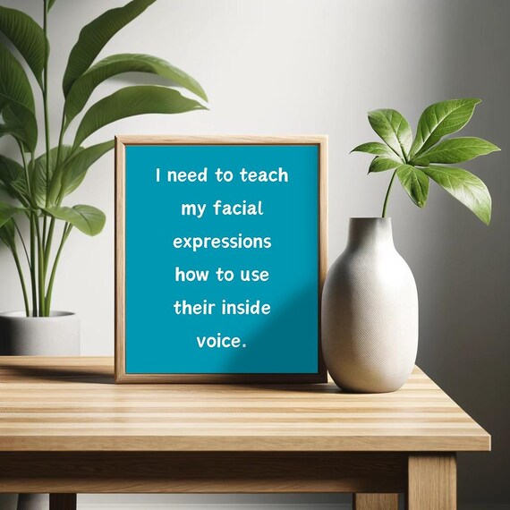 I Need To Teach My Facial Expressions How To Use Their Inside Voice Poster Sarcastic Wall Art Minimalist Humor Decor