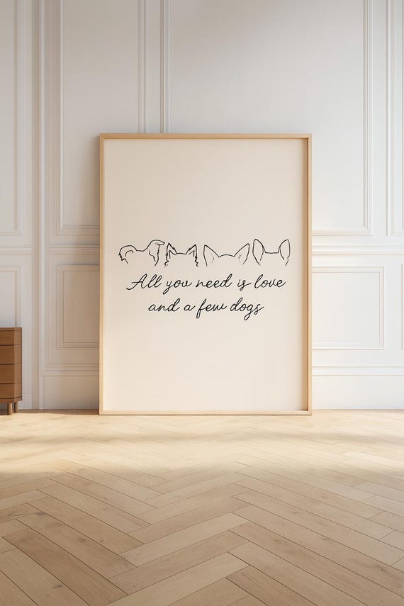 Funny Dog Poster All You Need Is Love And A Few Dogs Minimalist Pet Wall Art For Lovers