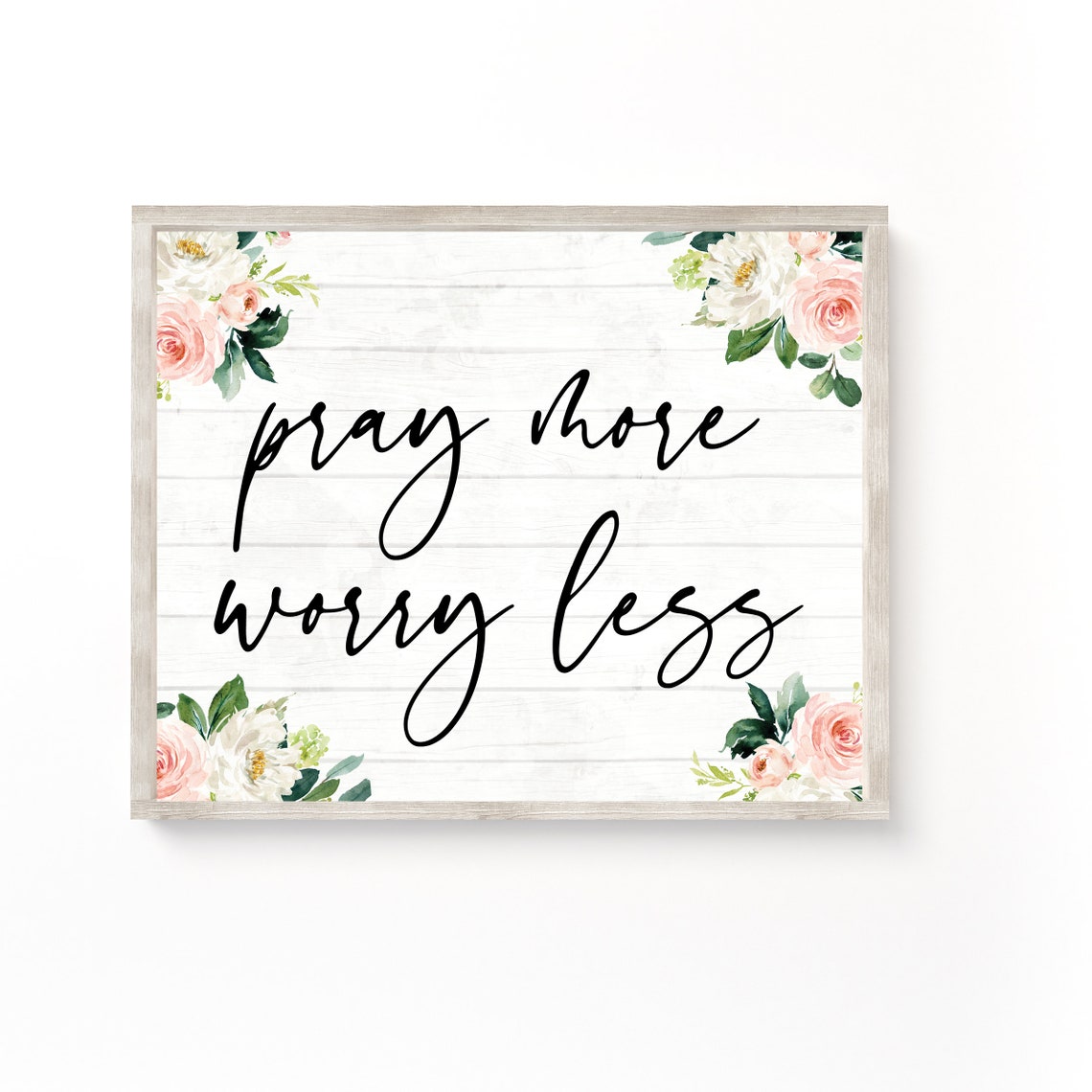 Pray More Worry Less Shiplap Floral Farmhouse Christian Poster