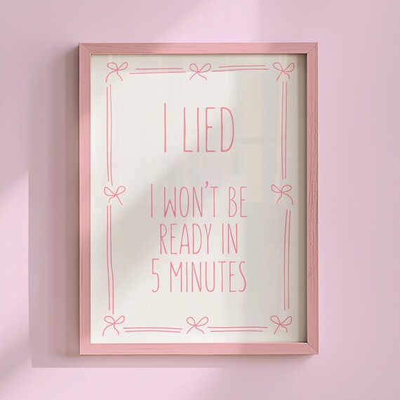 I Lied Wont Be Ready In 5 Minutes Pink Bow Coquette Chic Poster