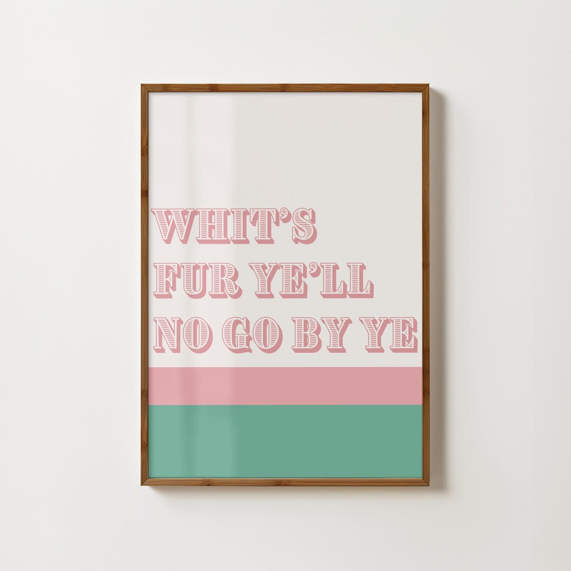 Whit's Fur Ye'll No Go By Ye Scottish Saying Funny Quote Poster