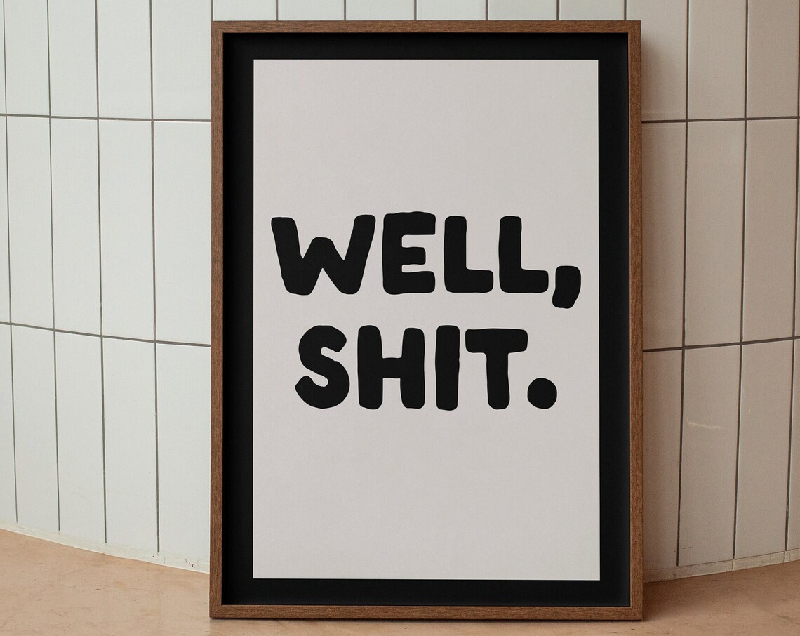 Well Shit Funny Bold Black Typography Sassy Quote Humor Poster