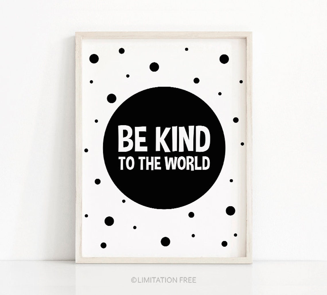 Be Kind To The World Monochrome Nursery Quote Print Black Wall Art