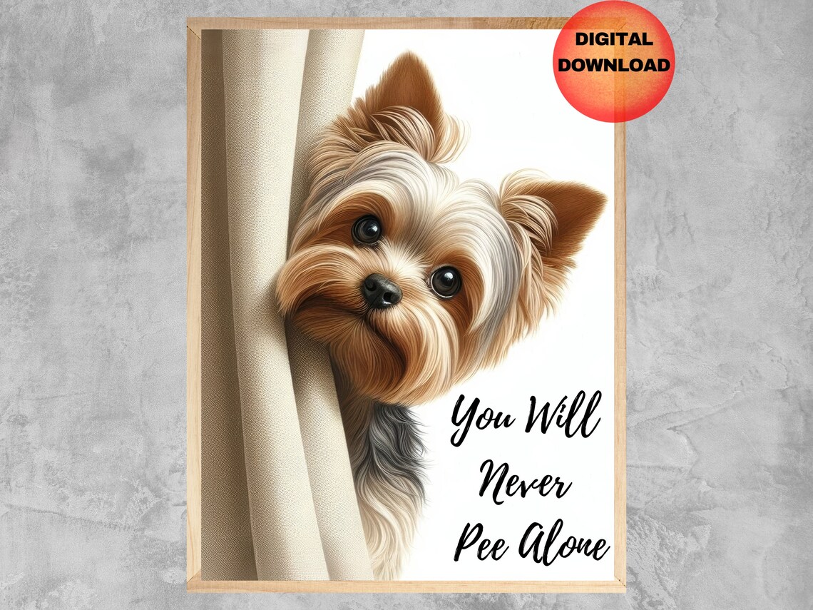 Yorkshire Terrier Never Pee Alone Poster, Funny Dog Art Print