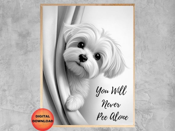 Maltese Bathroom Print Never Pee Alone Poster Funny Dog Wall Art Lovers Whimsical Artwork Mom