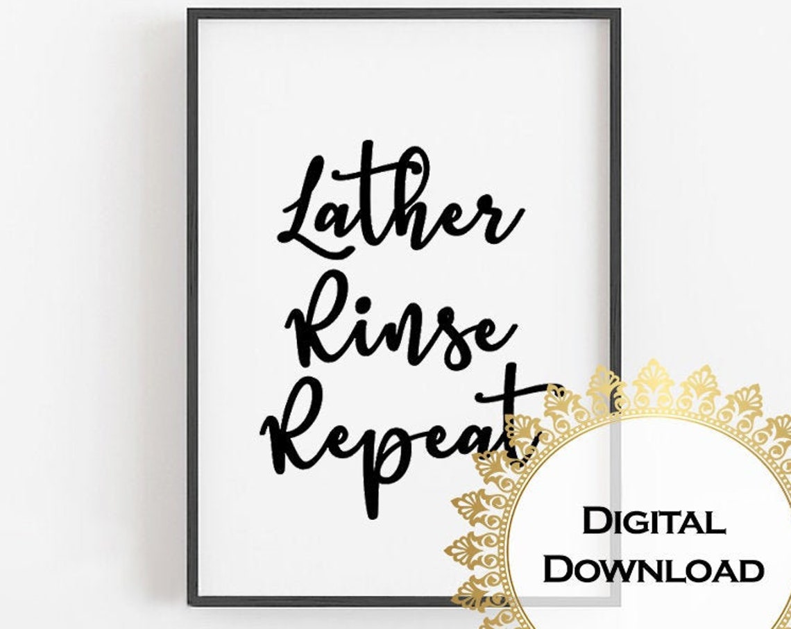Lather Rinse Repeat Script Funny Bathroom Shower Quote Print