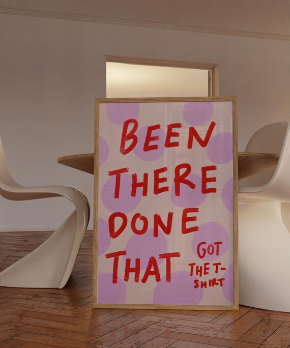 Sassy Been There Done That Got The T-Shirt Funny Quote Poster
