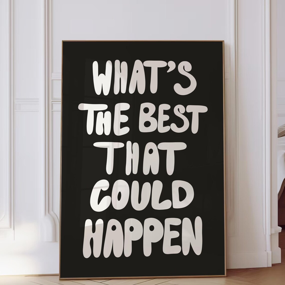 What's the Best That Could Happen Quote Poster, Typography Art