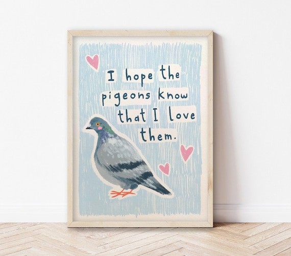 I Hope The Pigeons Know Art Print