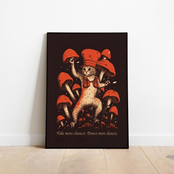 Dancing Cat Mushroom Cap Take More Chances Inspirational Quote Poster